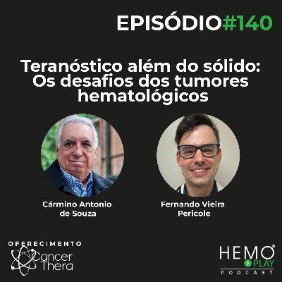 #140 - Teranóstico além do sólido: Os desafios dos tumores hematológicos - HEMO PLAY Podcast