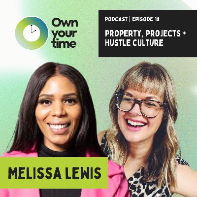 S2, Ep19: Property, projects and hustle culture with Melissa Lewis S2, Ep19: Property, projects and hustle culture with Melissa Lewis