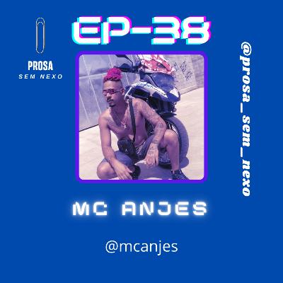Mc Anjes - EP38