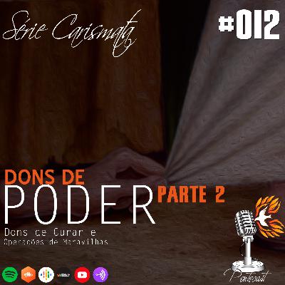 Dons de Poder - Parte 2 - pentecast#012