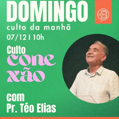 Culto da Manhã 07.12.2025 - Culto Conexão - Seguindo na Carreira- Hebreus 12.1-3 | Pr. Téo Elias