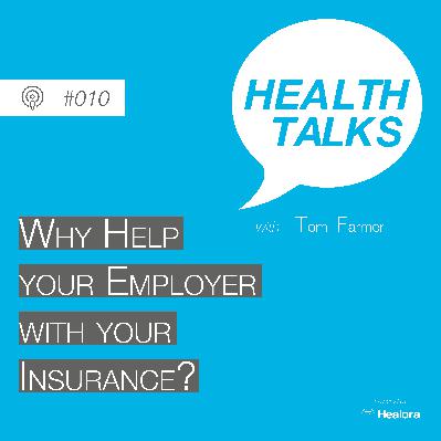 #010: Why help your employer with your insurance?
