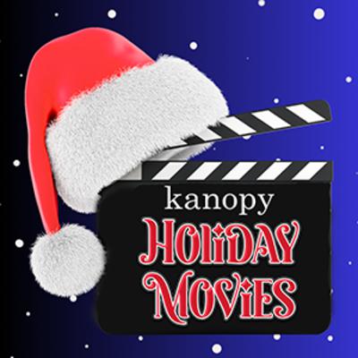 Kanopy Holiday Movies and More! Kanopy Holiday Movies and More!