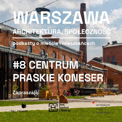 Warszawa. Architektura, społeczność | Centrum Praskie Koneser