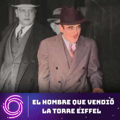 Configuración Vórtice #47 - Victor Lustig: el hombre que vendió la Torre Eiffel, parte 1