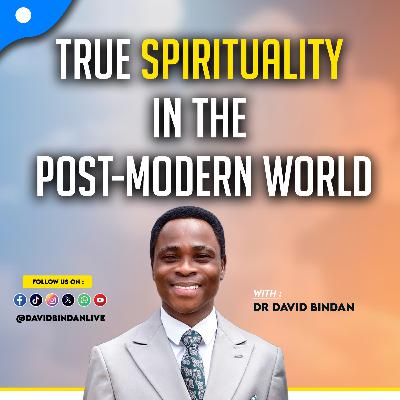 True Spirituality in the Post-Modern World