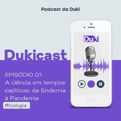 A ciência em tempos caóticos: da Endemia à Pandemia
