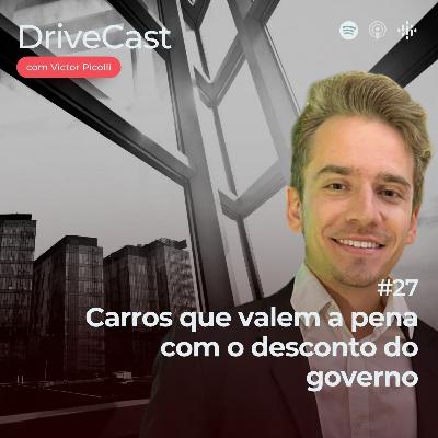 #27 | Carros que valem a pena com o desconto do governo.