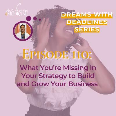 Episode 110: What you’re missing in your strategy to build and grow your business