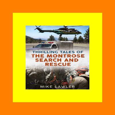 READ [EBOOK] Thrilling Tales of the Montrose Search and Rescue {epub download}