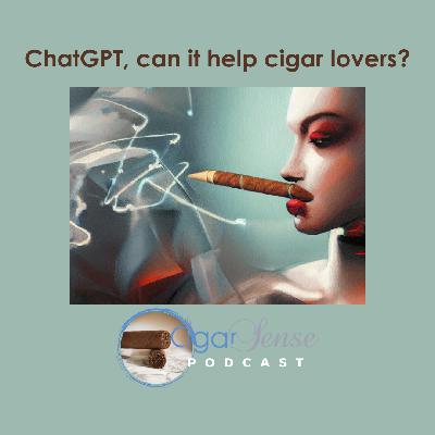 ChatGPT, can it help cigar lovers? ChatGPT, can it help cigar lovers?