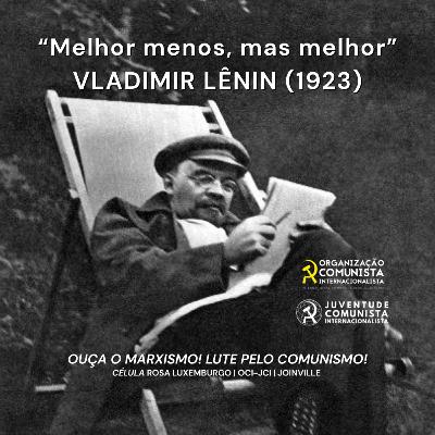 "É melhor menos, mas melhor", Lênin (1923) | Fala, Rosa! | n° 2
