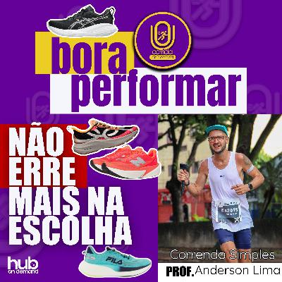 Como Escolher o Tênis de Corrida CERTO (sem cair no marketing) com o Prof. Anderson Lima | Bora Performar