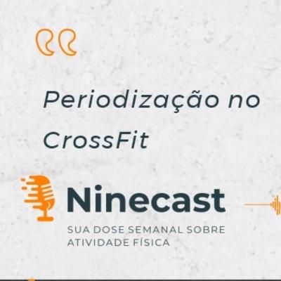 Nine Cast Episódio 9 - Periodização do CrossFit - Parte 1