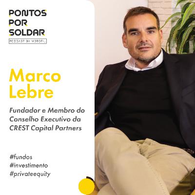 Pontos Por Soldar c/ Marco Lebre, Fundador da CREST Capital Partners