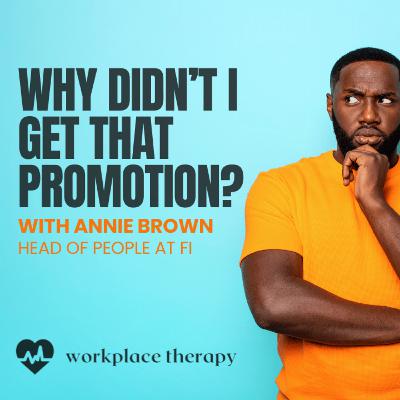 22 | Why Didn't I Get That Promotion? w/ Annie Brown, Head of People at Fi