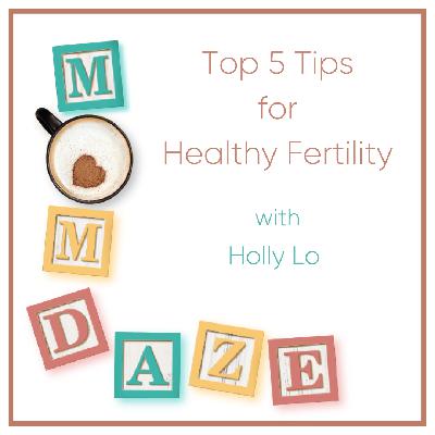 Top 5 Healthy Tips for Healthy Fertility Top 5 Healthy Tips for Healthy Fertility