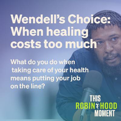 Wendell’s Choice: When healing costs too much (Bonus Episode) | This Robin Hood Moment