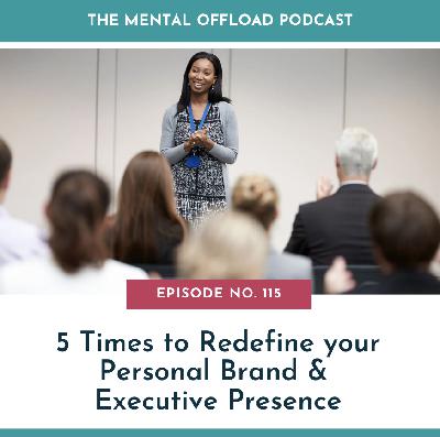 5 Key Times to Rethink your Personal Brand and Executive Presence