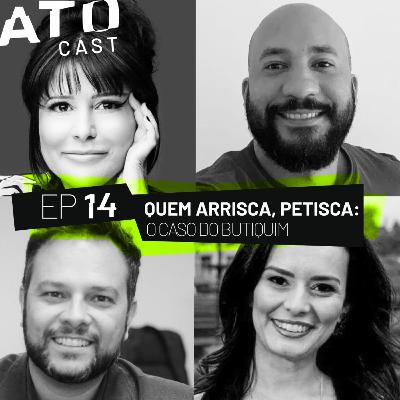 EP 14 | QUEM ARRISCA, PETISCA: o caso do butiquim