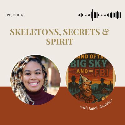 Skeletons, Secrets & Spirit Skeletons, Secrets & Spirit