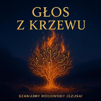 Głos z krzewu - Szanujmy rodowody Jezusa! Głos z krzewu - Szanujmy rodowody Jezusa!
