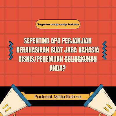 SEPENTING APA PERJANJIAN KERAHASIAAN BUAT JAGA RAHASIA BISNIS/PENEMUAN ANDA?