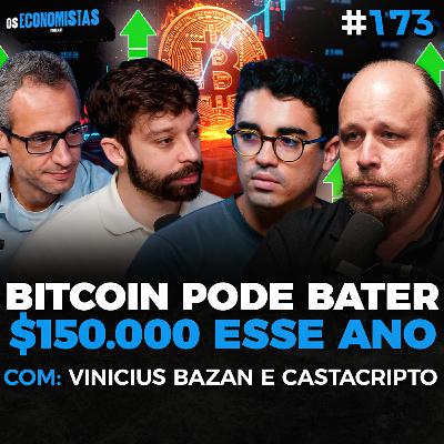 BITCOIN RUMO A $150 MIL? É HORA DE VENDER CRIPTOS? (Bazan e Castacrypto) | Os Economistas 173