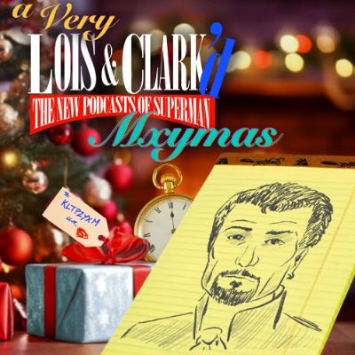 A Very Lois & Clark'd Christmas : 4x11 - "'Twas the Night Before Mxymas" A Very Lois & Clark'd Christmas : 4x11 - "'Twas the Night Before Mxymas"