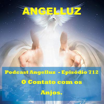 Angelluz - #712 – O Contato com os Anjos Angelluz - #712 – O Contato com os Anjos