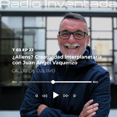 ¿Aliens? Creatividad interplanetaria con Juan Ángel Vaquerizo