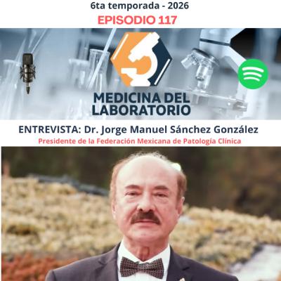Episodio 117: Entrevista al Dr. Jorge Sanchez - México Episodio 117: Entrevista al Dr. Jorge Sanchez - México