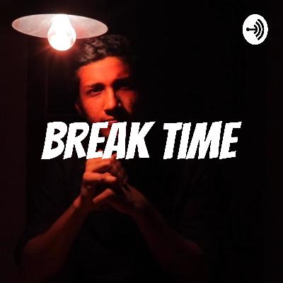 Break Time - S1 E1 (Introduction) Break Time - S1 E1 (Introduction)