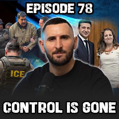 EP78: ICE Kills a Woman, Trump Takes Venezuela, Canada’s Liberals Make Their Move