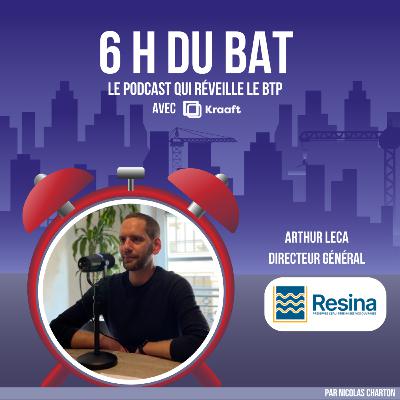 #74 - Sa mission, rénover 36000 chateaux d'eau en France - Arthur Leca - RESINA