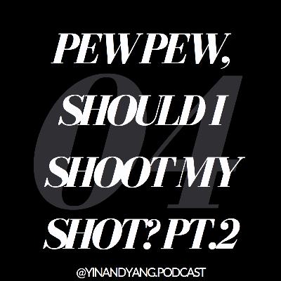 Pew pew, should I shoot my shoot? Pt.2