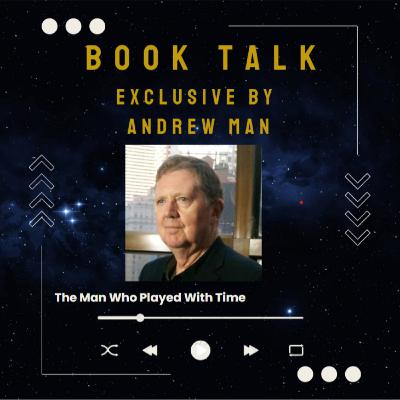 EXCLUSIVE LISTEN: Andrew Man talks about his Man Who Played With Time Book Series