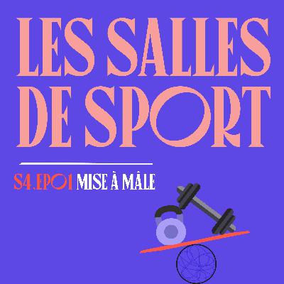 S04E01 - Masculinité dans les Salles de Sport
