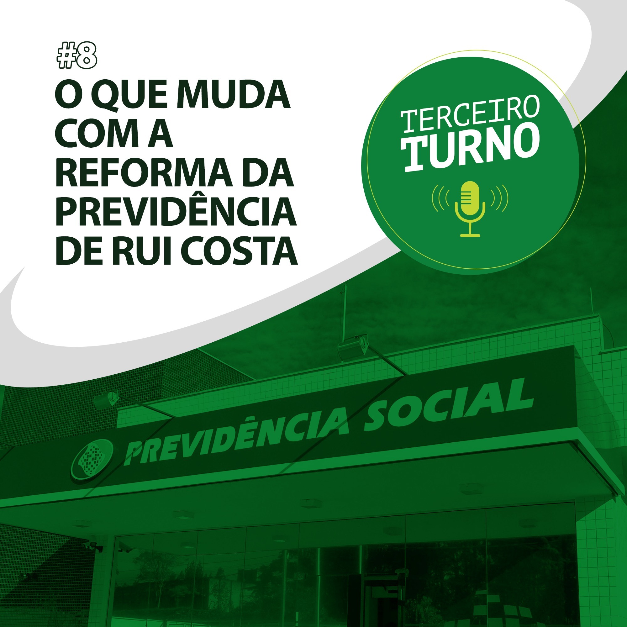 Terceiro Turno #08: O que muda com a reforma da previdência de Rui Costa