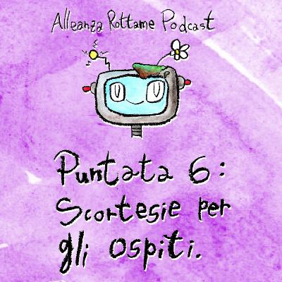 Ep.6 – Scortesie per gli ospiti Ep.6 – Scortesie per gli ospiti