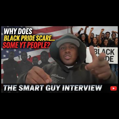 The Smart Guy - The Power of Black Identity, Why having Black Culture Pride scare some YT people The Smart Guy - The Power of Black Identity, Why having Black Culture Pride scare some YT people