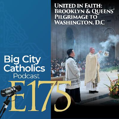 Epsiode 175 - United in Faith: Brooklyn & Queens’ Pilgrimage to Washington, D.C