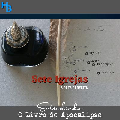 Sete Igrejas em Apocalipse: a rota perfeita | Episódio 11