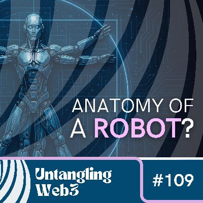#109 Untangling: The Anatomy of a Robot