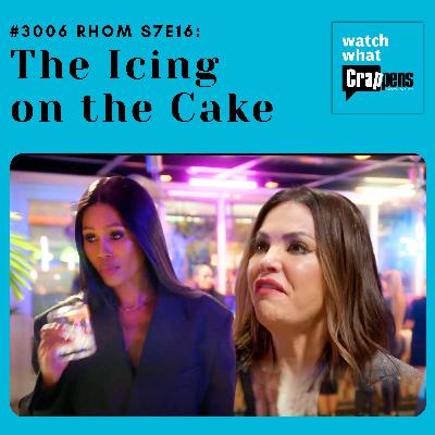 #3006 RHOM S7E16: The Icing on the Cake