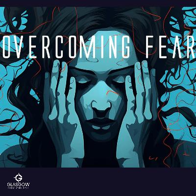 Overcoming Fear