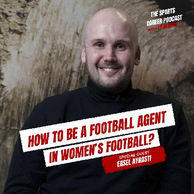 431: Ersel Aybastı- How to be a Football Agent in Women's Football?