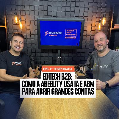 Edtech B2B: Como a aBeelity Usa IA e ABM para Abrir Grandes Contas | ABM na Prática