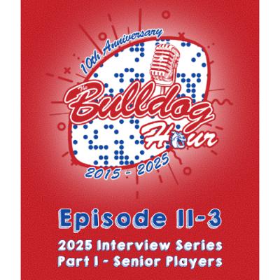 The Bulldog Hour, Episode 11-3: 2025 Senior Player Interviews