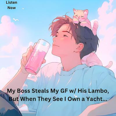 My Boss Steals My GF w/ His Lambo, But When They See I Own a Yacht...